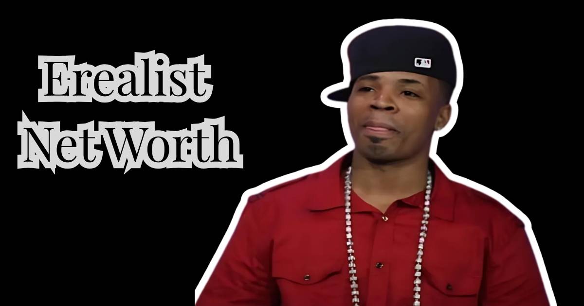 Erealist Net Worth 2025 Bio, Age, Wife, Songs, Career