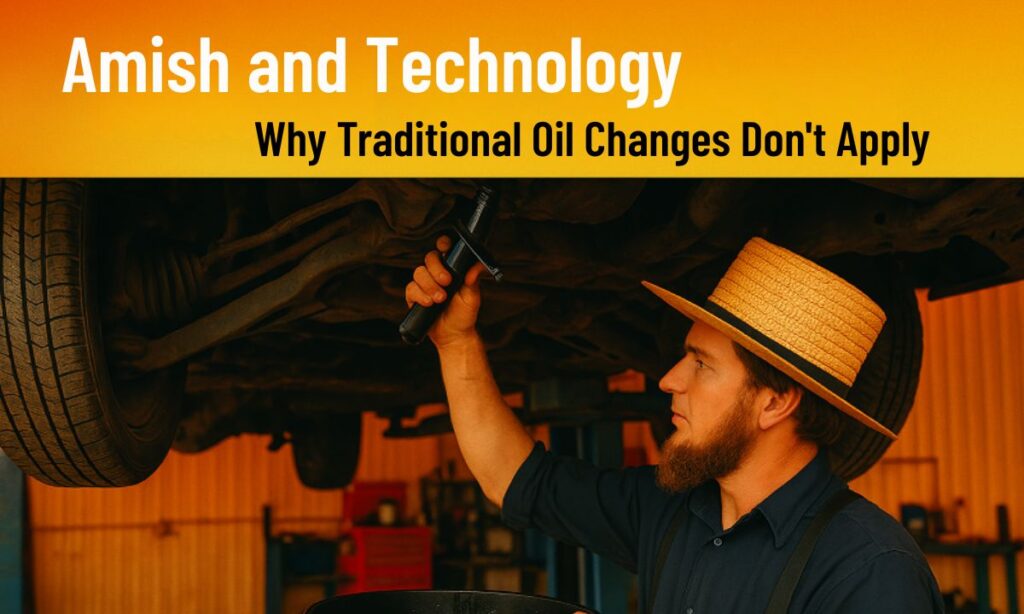 The Amish and Technology: Why Traditional Oil Changes Don't Apply